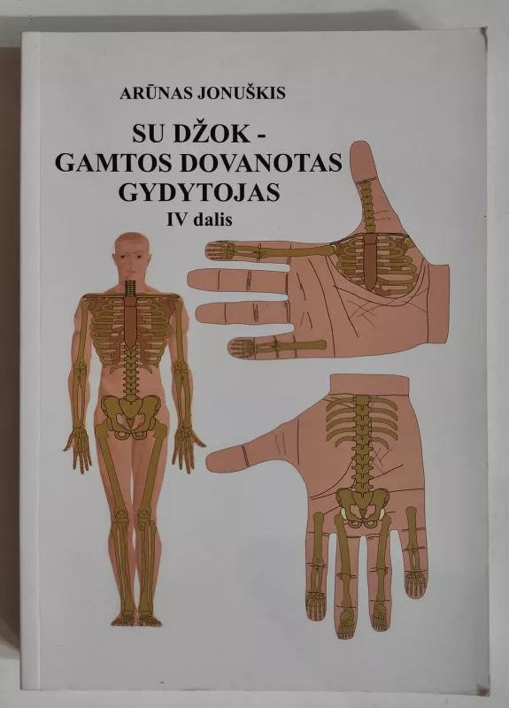 Su Džok - gamtos dovanotas gydytojas IV - Arūnas Jonuškis, knyga