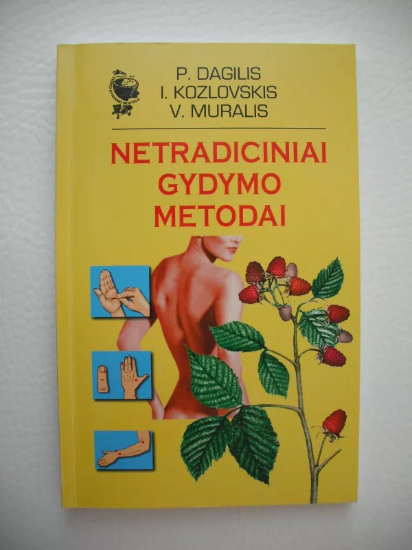 Netradiciniai gydymo metodai - P.  Dagilis ,I.  Kozlovskis ,V.  Muralis, knyga 2