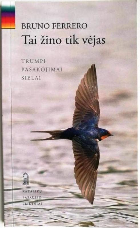 (įvairios knygos) Trumpi pasakojimai sielai - Bruno Ferrero, knyga 3
