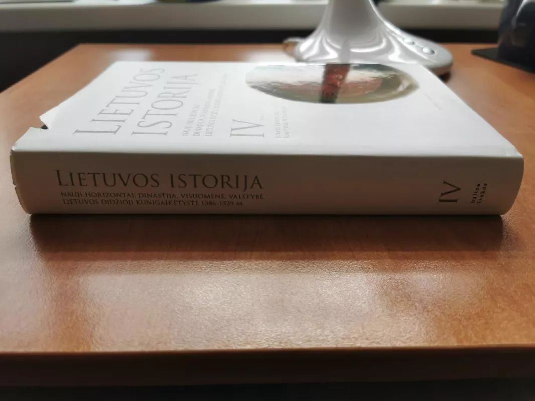 Lietuvos istorija: Nauji horizontai: dinastija, visuomenė, valstybė. LDK 1386-1529 m. (IV tomas) - Jūratė Kiaupienė, knyga