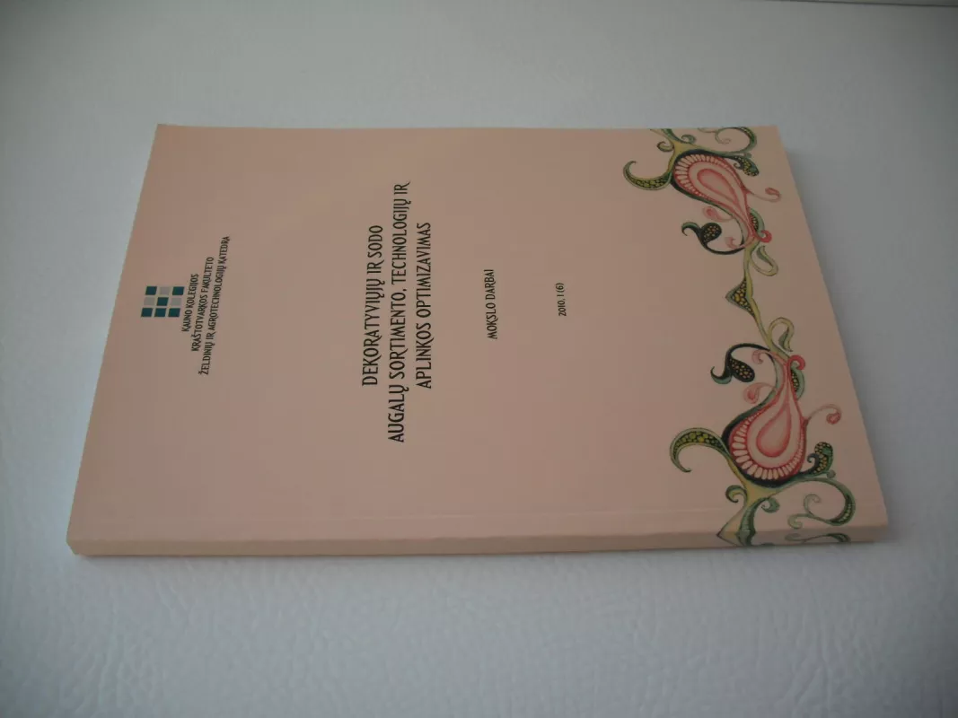 Dekoratyviųjų ir sodo augalų sortimento, technologijų ir aplinkos optimizavimas. Mokslo darbai. 2010. 1(6) - Autorių Kolektyvas, knyga 3
