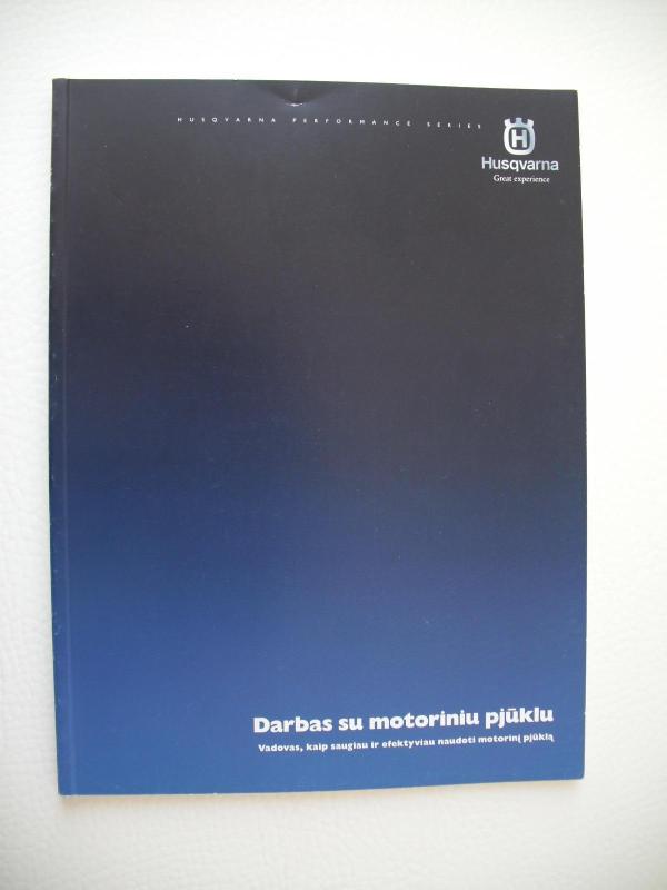 Darbas su motoriniu pjūklu. Vadovas, kaip saugiau ir efektyviau naudoti motorinį pjūklą - Husqvarna Husqvarna, knyga 2