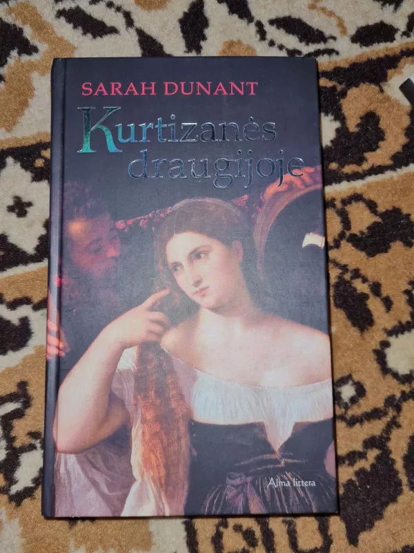 Kurtizanės draugijoje - Sarah Dunant, knyga