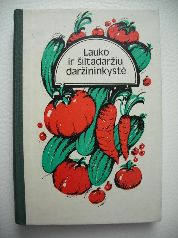 Lauko ir šiltadaržių daržininkystė - Autorių Kolektyvas, knyga 2