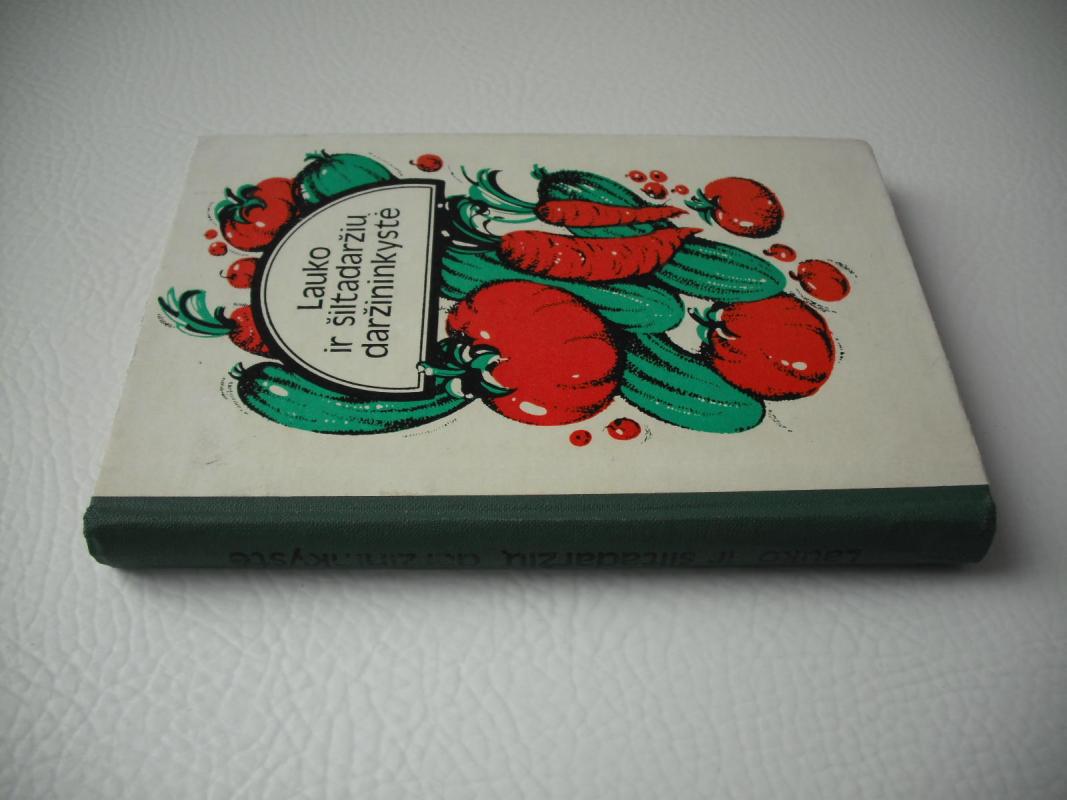 Lauko ir šiltadaržių daržininkystė - Autorių Kolektyvas, knyga 3