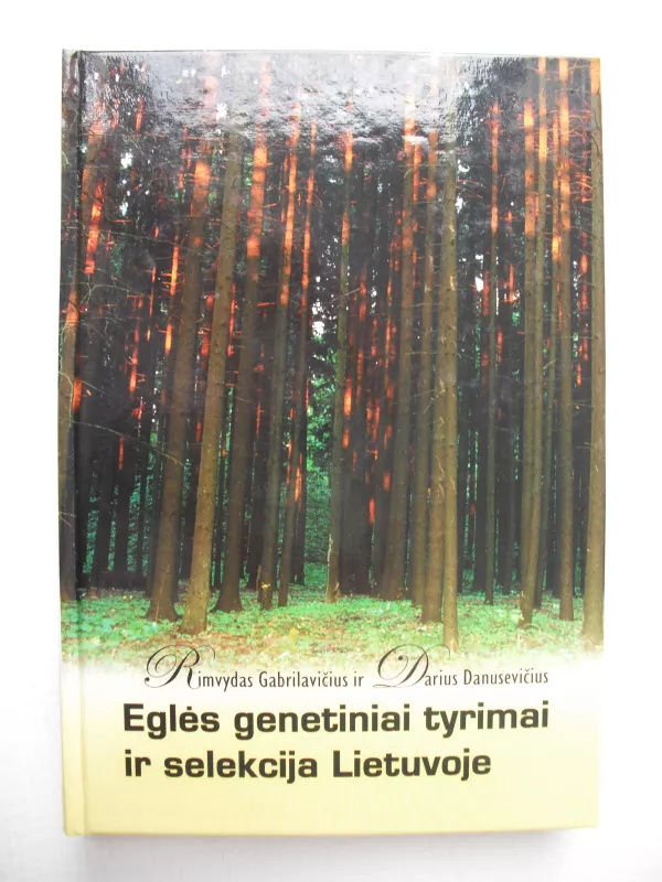 Eglės genetiniai tyrimai ir selekcija Lietuvoje - R. Gabrilavičius, D.  Danusevičius, knyga