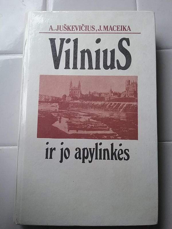 Vilnius ir jo apylinkės - A. Juškevičius, J.  Maceika, knyga 2