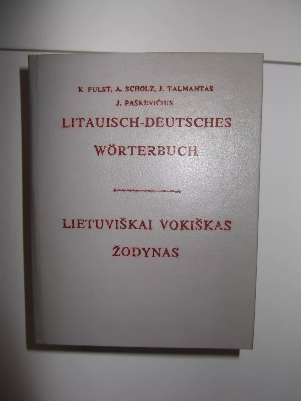 Lietuviškai vokiškas žodynas - K. Fulst, A.  Scholz, J.  Talmantas, J.  Paškevičius, knyga