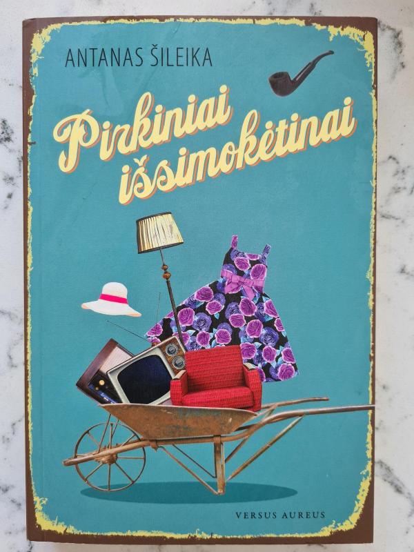 Pirkiniai išsimokėtinai - Antanas Šileika, knyga 3