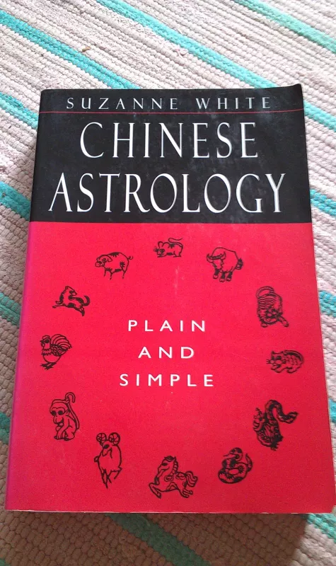 "Chinese Astrology. Plain and Simple" - White Suzanne, knyga 2