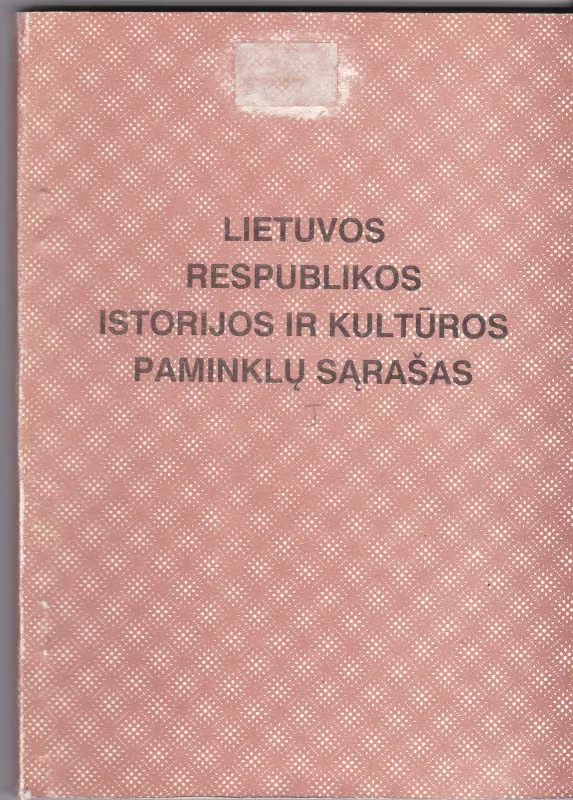 Lietuvos respublikos Istorijos ir Kultūros paminklų sąrašas - Autorių Kolektyvas, knyga