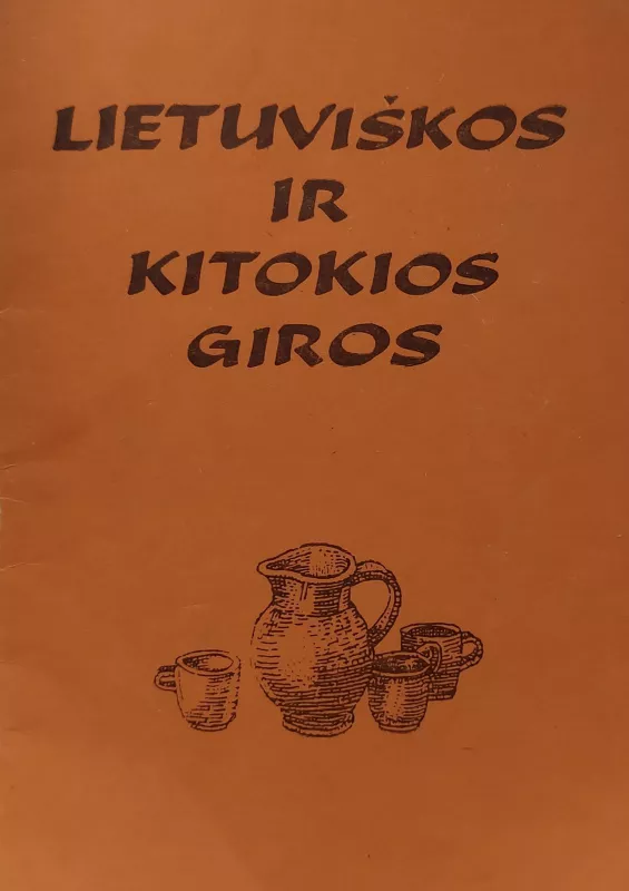 Lietuviškos ir kitokios giros - Autorių Kolektyvas, knyga