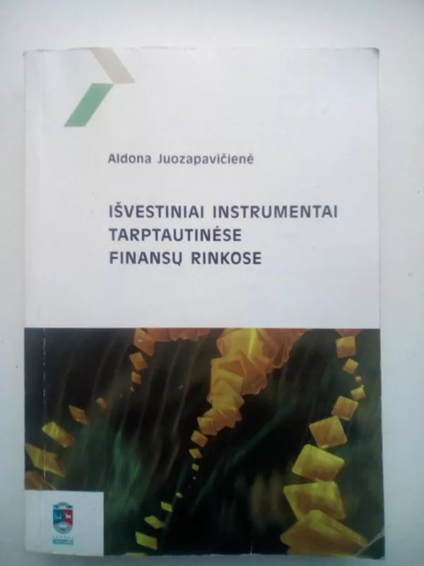 Išvestiniai instrumentai tarptautinėse finansų rinkose - Aldona Juozapavičienė, knyga 2