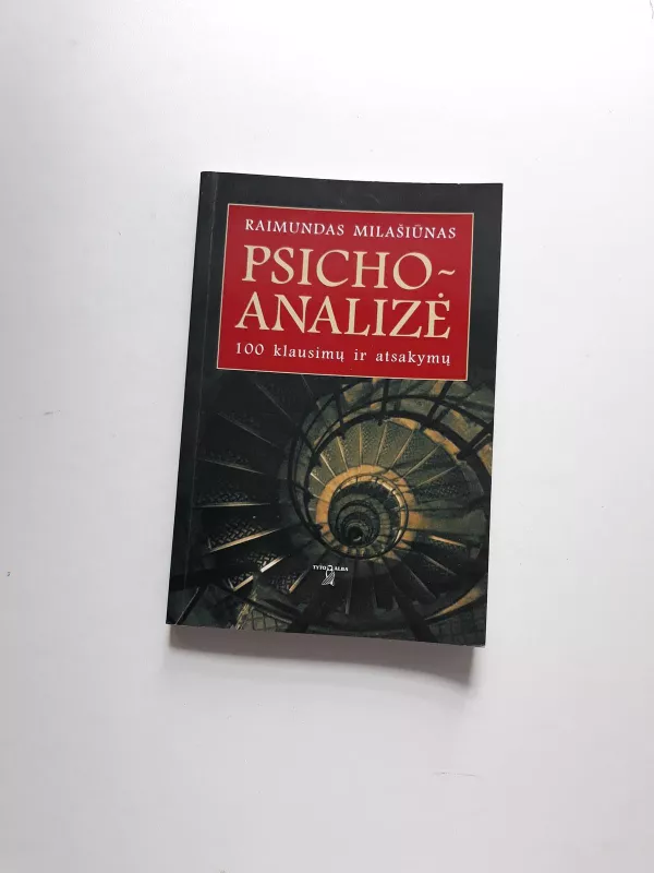 Psichoanalizė: 100 klausimų ir atsakymų - Raimundas Milašiūnas, knyga