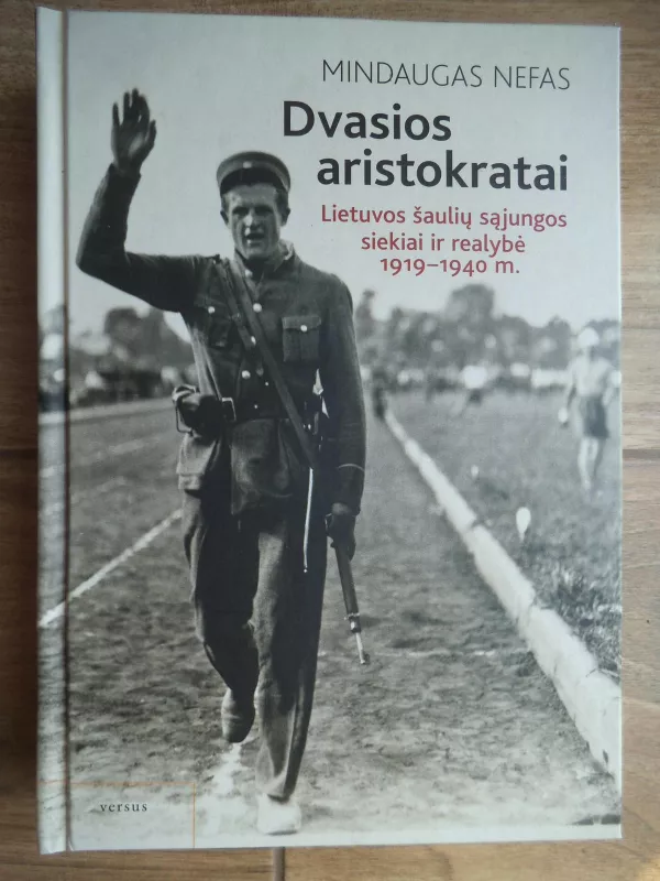 Dvasios aristokratai: Lietuvos šaulių sąjungos siekiai ir realybė, 1919–1940 m. - Mindaugas Navasaitis, knyga 3
