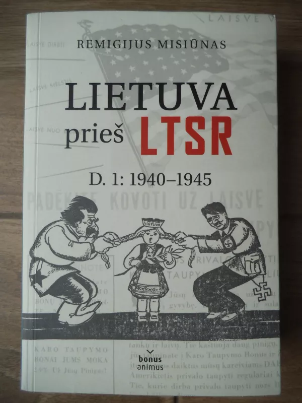 Lietuva prieš LTSR. D.1: 1940-1945 - Remigijus Misiūnas, knyga 3
