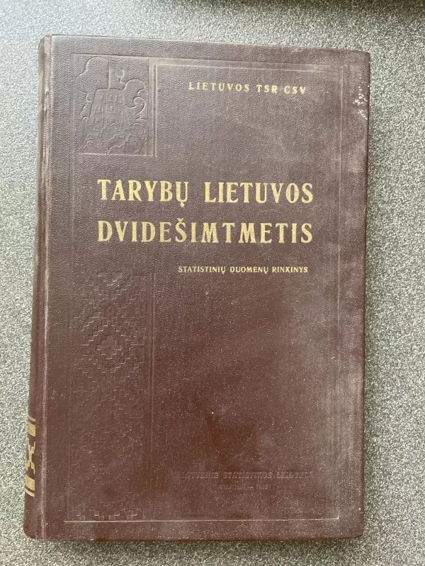 Tarybų Lietuvos dvidešimtmetis: Statistinių duomenų rinkinys - Autorių Kolektyvas, knyga