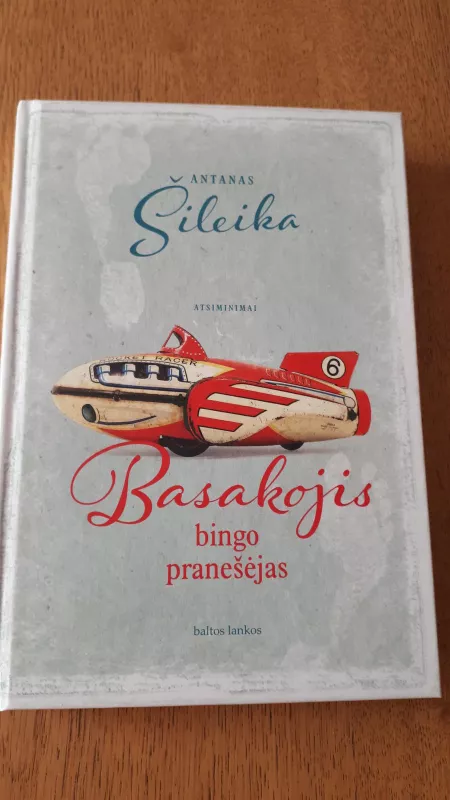 Basakojis bingo pranešėjas - Antanas Šileika, knyga 3