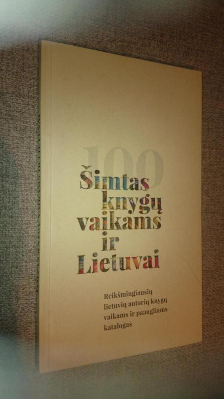 Šimtas knygų vaikams ir Lietuvai. Reikšmingiausių lietuvių autorių knygų vaikams ir paaugliams katalogas - Kęstutis Urba, knyga 3