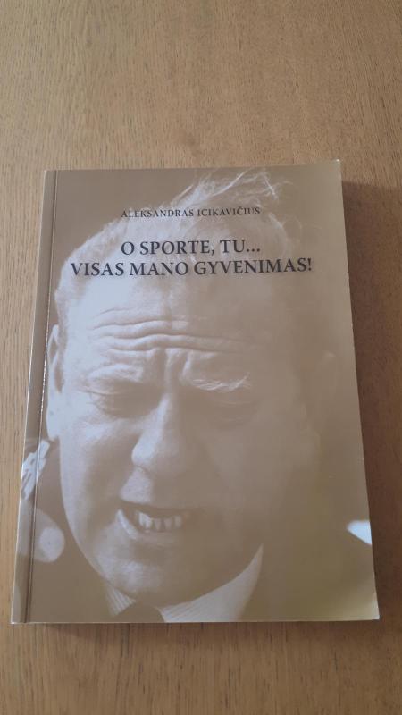 O sporte, tu... Visas mano gyvenimas! - Icikavičius Aleksandras, knyga 5