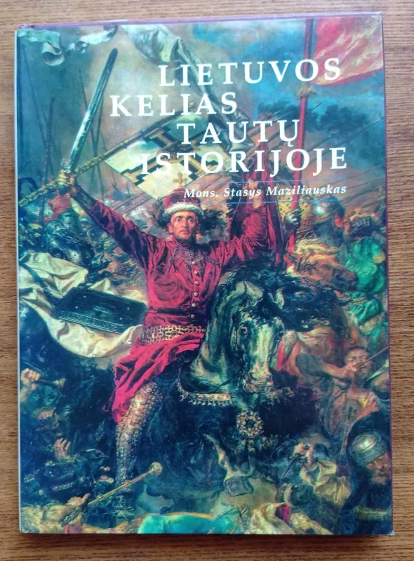 Lietuvos kelias tautų istorijoje - Stasys Maziliauskas, knyga 2