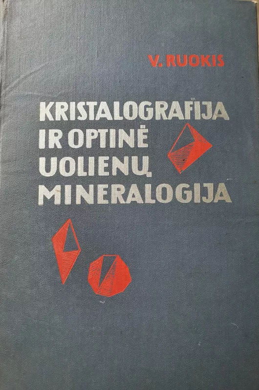 Kristalografija ir optinė uolienų mineralogija - V. Ruokis, knyga 2