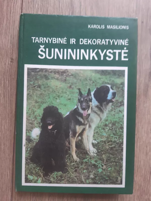 Tarnybinė ir dekoratyvinė šunininkystė - Karolis Masilionis, knyga 3