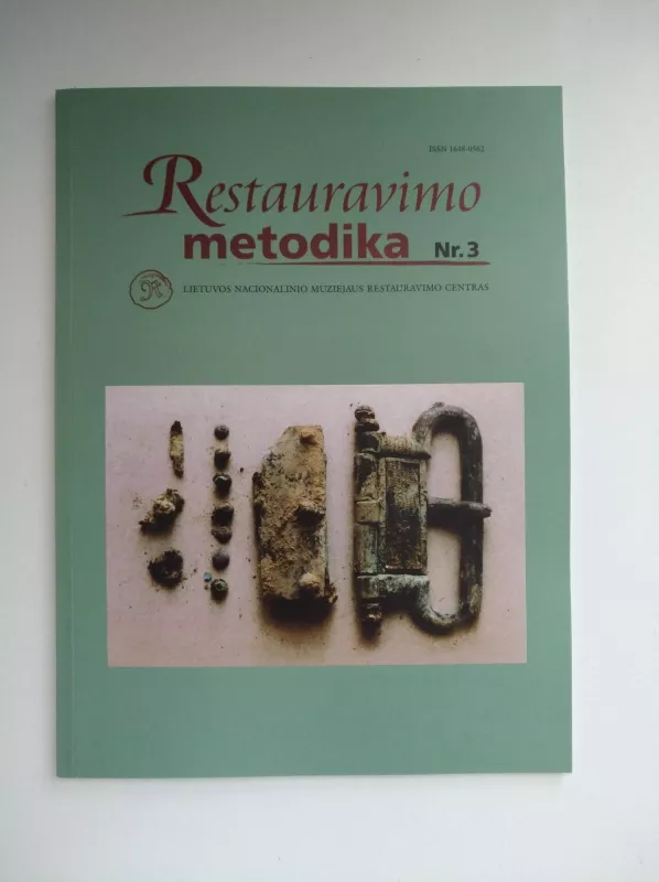 Restauravimo metodika Nr. 3. Dirbiniai iš spalvotųjų metalų ir jų lydinių: korozija, konservavimas, restauravimas - Autorių Kolektyvas, knyga
