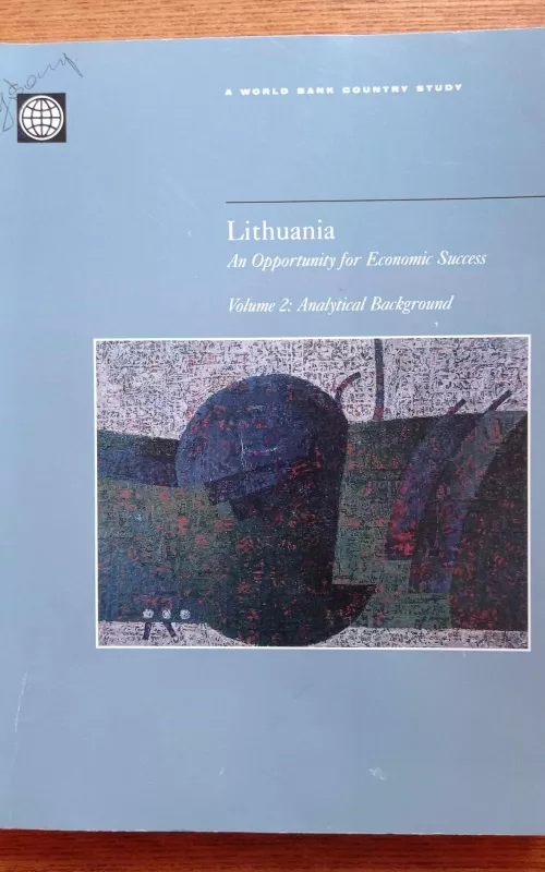 Lithuania: an opportunity for economic success. Volume 2: analytical background - World Bank, knyga 2