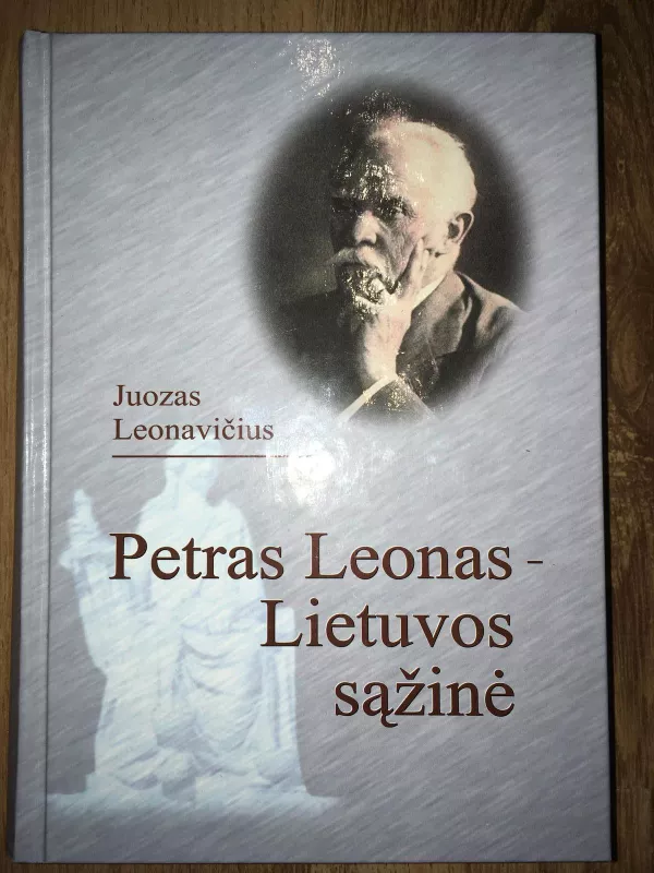 Petras Leonas - Lietuvos sąžinė - Juozas Leonavičius, knyga