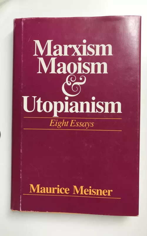 Marxism Maoism & Utopianism - Maurice Meisner, knyga 2