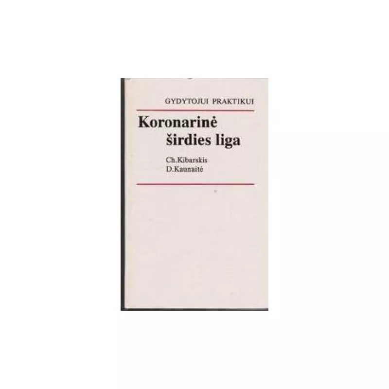 Koronarinė širdies liga - C. Kibarskis, D.  Kaunaitė, knyga