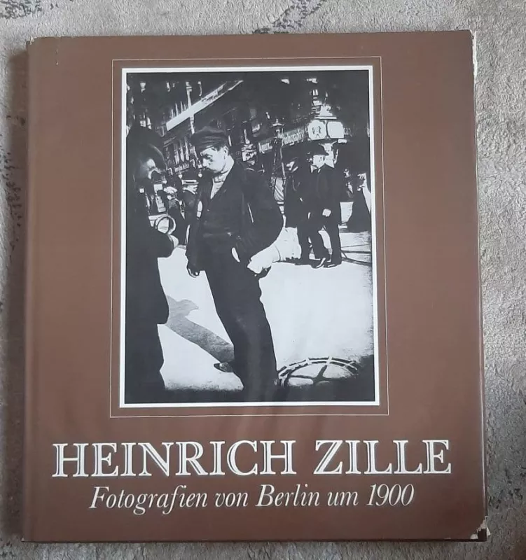 Fotografien von Berlin um 1900 - Heinrich Zille, knyga