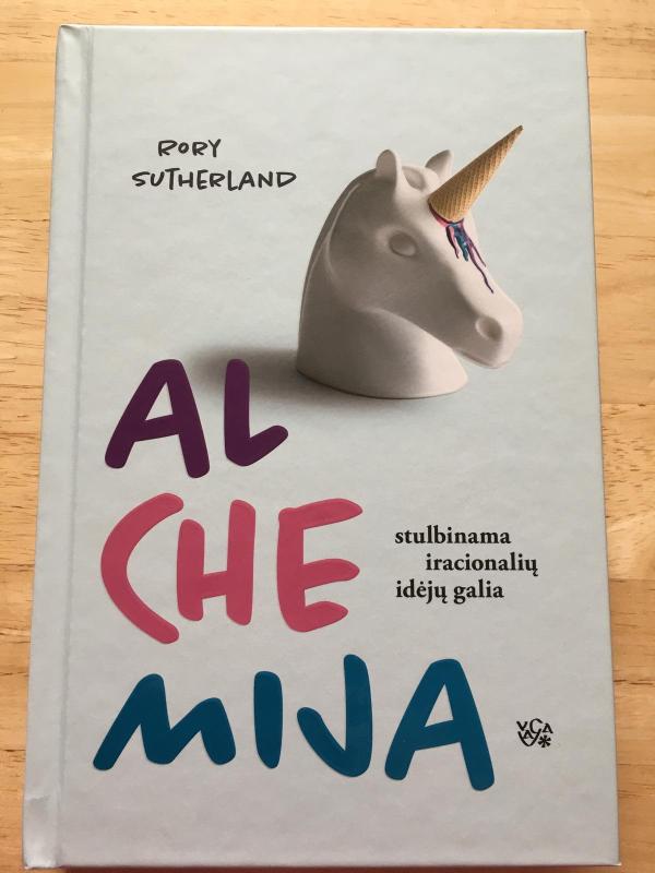 Alchemija: stulbinama iracionalių idėjų galia - Rory Sutherland, knyga 3