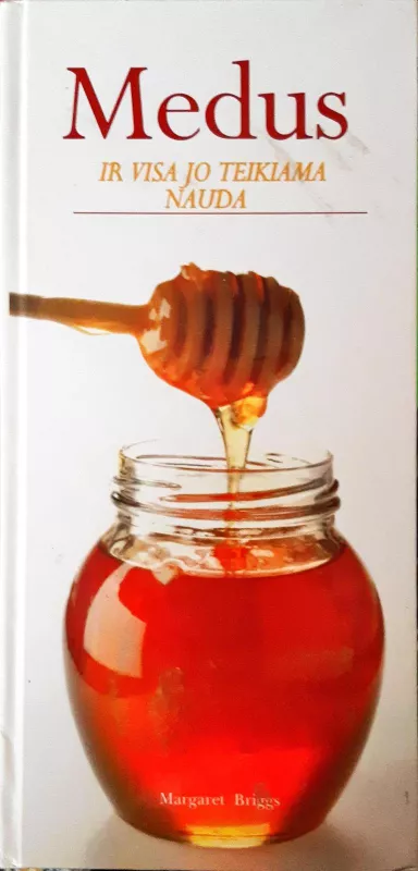 Medus ir visa jo teikiama nauda - Autorių Kolektyvas, knyga