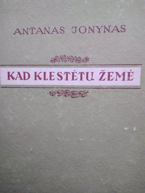 Kad klestėtų žemė - Antanas Jonynas, knyga