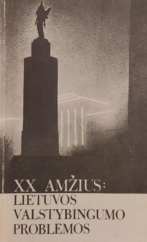 XX amžius: Lietuvos valstybingumo problemos - Autorių Kolektyvas, knyga