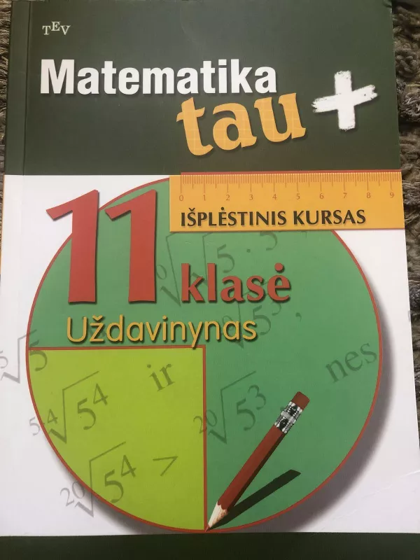 Matematika tau plius. 11 klasė uždavinynas - Valdas Vanagas, knyga