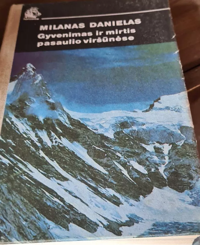 Gyvenimas ir mirtis pasaulio viršūnėse - Milanas Danielas, knyga 3