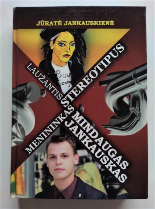 Laužantis stereotipus: menininkas Mindaugas Jankauskas - Jūratė Jankauskienė, knyga