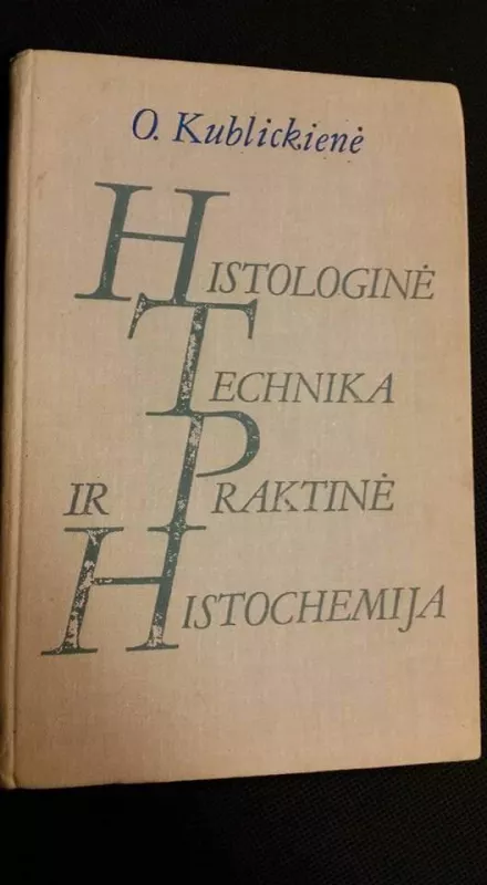 Histologinė technika ir praktinė histochemija - Ona Kublickienė, knyga
