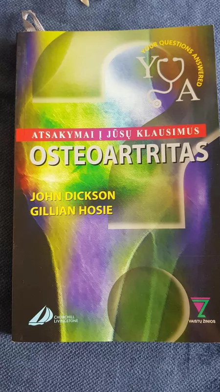 Osteoartritas. Atsakymai į jūsų klausimus - John Diskson, Gillian  Hosie, knyga