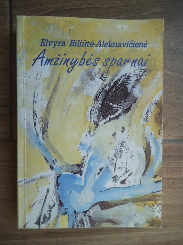 Amžinybės sparnai - Elvyra Biliūtė-Aleknavičienė, knyga 3