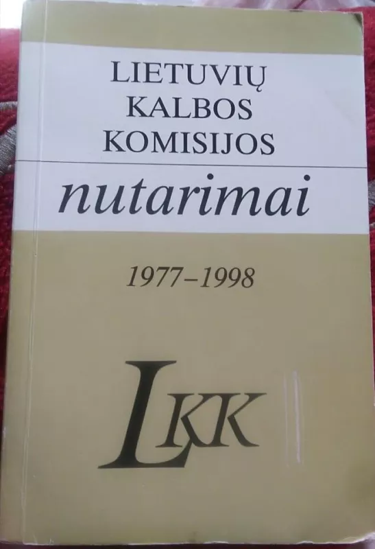 Lietuvių kalbos komisijos nutarimai - Autorių Kolektyvas, knyga