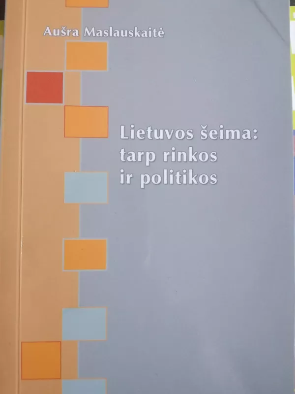 Lietuvos šeima: tarp rinkos ir politikos - Aušra Maslauskaitė, knyga