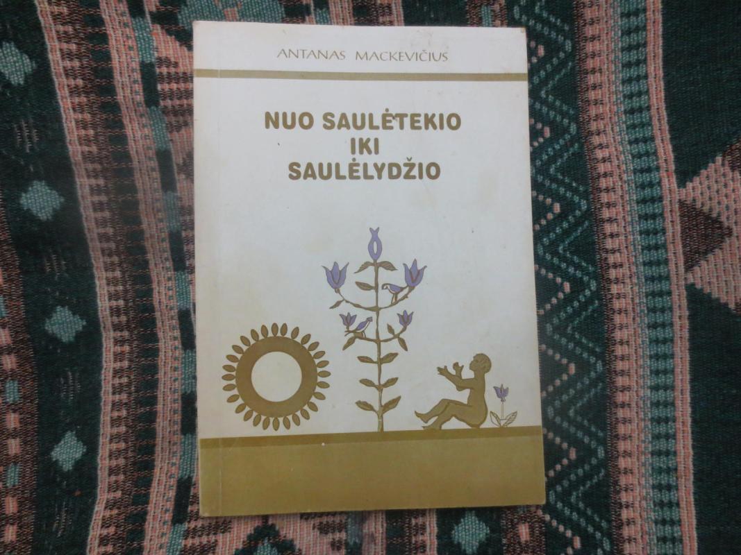 Nuo saulėtekio iki saulėlydžio - Antanas Mackevičius, knyga