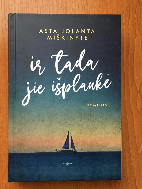 Ir tada jie išplaukė - Asta Jolanta Miškinytė, knyga 3