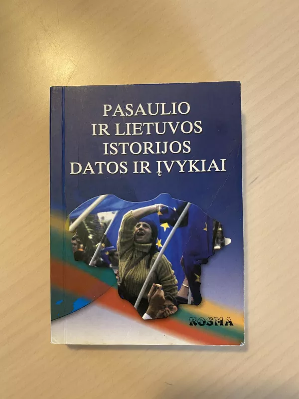 Pasaulio ir Lietuvos istorijos datos ir įvykiai - B. Stukienė, B.  Šlekienė, knyga
