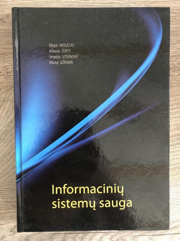 Informacinių sistemų sauga - Olegas Vasilecas, Antanas Čenys Sergejus Sosunovas, Nikolaj Goranin, knyga 3