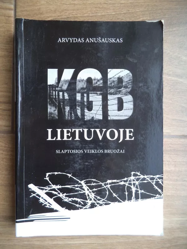 KGB Lietuvoje. Slaptosios veiklos bruožai - Arvydas Anušauskas, knyga 3